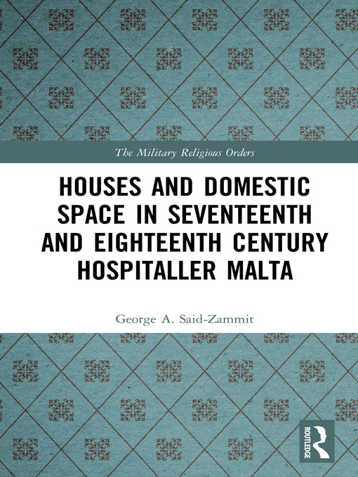 Cover image for Houses and Domestic Space in Seventeenth and Eighteenth Century Hospitaller Malta